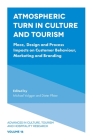 Atmospheric Turn in Culture and Tourism: Place, Design and Process Impacts on Customer Behaviour, Marketing and Branding (Advances in Culture #16) By Michael Volgger (Editor), Dieter Pfister (Editor) Cover Image