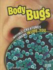 Body Bugs: Invisible Creatures Lurking Inside You (Tiny Creepy Creatures) Cover Image