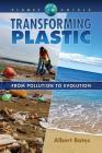 Transforming Plastic (Planet in Crisis) By Albert Bates Cover Image