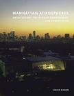 Manhattan Atmospheres: Architecture, the Interior Environment, and Urban Crisis By David Gissen Cover Image