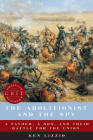 The Abolitionist and the Spy: A Father, a Son, and Their Battle for the Union By Ken Lizzio Cover Image