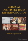 Clinical Dentistry Daily Reference Guide By William A. Jacobson Cover Image