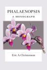 Phalaenopsis: A Monograph By Eric Christenson Cover Image