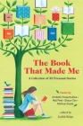 The Book that Made Me: A Collection of 32 Personal Stories Cover Image