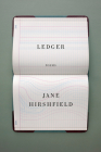 Ledger: Poems By Jane Hirshfield Cover Image