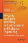 Iot-Based Intelligent Modelling for Environmental and Ecological Engineering: Iot Next Generation Ecoagro Systems (Lecture Notes on Data Engineering and Communications Technol #67) By Paul Krause (Editor), Fatos Xhafa (Editor) Cover Image