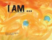 I Am: A Colorful Book of Affirmations Cover Image