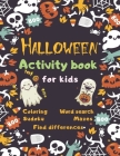 Halloween Activity Book Coloring Mazes Sudoku Word search Find differences for Kids: with Solutions Fun Workbook Spooky Scary Things, Games For Little By Halloween Activityz Cover Image