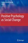 Positive Psychology as Social Change By Robert Biswas-Diener (Editor) Cover Image