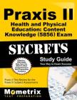 Praxis II Health and Physical Education: Content Knowledge (5856) Exam Secrets Study Guide: Praxis II Test Review for the Praxis II: Subject Assessmen (Mometrix Secrets Study Guides) By Mometrix Teacher Certification Test Team (Editor) Cover Image