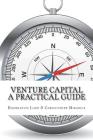 Venture Capital: A Practical Guide to Fund Formation and Management Cover Image