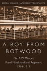 A Boy from Botwood: Pte. A.W. Manuel, Royal Newfoundland Regiment, 1914-1919 Cover Image
