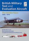 British Military Test and Evaluation Aircraft: The Golden Years 1945-1975 (FlightCraft #18) By Malcolm V. Lowe, Mark Rolfe (Illustrator), Neil Robinson (With) Cover Image