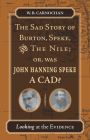 The Sad Story of Burton, Speke, and the Nile; Or, Was John Hanning Speke a Cad?: Looking at the Evidence By W. B. Carnochan Cover Image