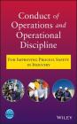 Conduct of Operations and Operational Discipline: For Improving Process Safety in Industry Cover Image