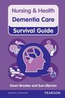 Dementia Care: Dementia Care (Nursing and Health Survival Guides) By Dawn Brooker, Sue Lillyman Cover Image