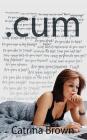 .cum By Catrina Brown Cover Image