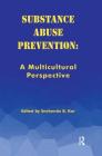 Substance Abuse Prevention: A Multicultural Perspective By Kar Snehendu (Editor) Cover Image