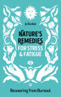 Nature's Remedies for Stress and Fatigue: Recovering from Burnout Cover Image