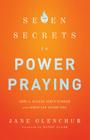 7 Secrets to Power Praying: How to Access God's Wisdom and Miracles Every Day Cover Image