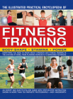 The Illustrated Practical Encyclopedia of Fitness Training: Body-Shape, Stamina, Power By Andy Wadsworth Cover Image