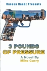 3 Pounds of Pressure By Mike Curry Cover Image