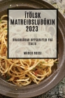 Ítölsk matreiðslubókin 2023: Bragðgóðar uppskriftir frá Ítalíu By Marco Rossi Cover Image