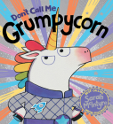 Don't Call Me Grumpycorn By Sarah McIntyre, Sarah McIntyre (Illustrator) Cover Image