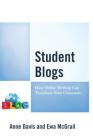 Student Blogs: How Online Writing Can Transform Your Classroom By Anne Davis, Ewa McGrail Cover Image