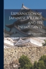 Explanation of Japanese Village and Its Inhabitants By Ella Sterling Mighels Cover Image