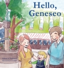 Hello, Geneseo By Colleen N. Venturino, Lea Embeli (Illustrator) Cover Image