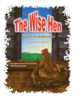 The Wise Hen By Dolores D. Bennett, Deanne Gene Domalog (Illustrator), Kara Schiller (Editor) Cover Image