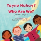Who Are We? (Somali-English): Yaynu Nahay? Cover Image