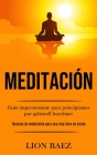 Meditación: Guía impresionante para principiantes por gabriyell buechner (Técnicas de meditación para una vida libre de estrés) By Lion Baez Cover Image
