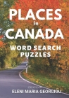 Places in Canada Word Search Puzzles: With One Fun Fact about a City on Each Page By Eleni Maria Georgiou Cover Image