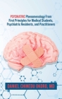 Psychiatric Phenomenology From First Principles for Medical Students, Psychiatric Residents, and Practitioners By Daniel Okoro Cover Image