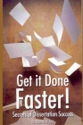 Get It Done Faster: Secrets of Dissertation Success Cover Image