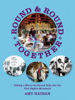 Round and Round Together: Taking a Merry-Go-Round Ride Into the Civil Rights Movement (Nautilus) By Amy Nathan Cover Image