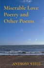 Miserable Love Poetry and Other Poems Cover Image