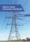 Electric Power Conversion Handbook By Helena Walker (Editor) Cover Image