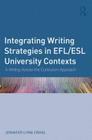 Integrating Writing Strategies in EFL/ESL University Contexts: A Writing-Across-the-Curriculum Approach By Jennifer Lynn Craig Cover Image