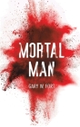 Mortal Man By Gary W. Fort Cover Image