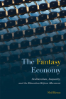 The Fantasy Economy: Neoliberalism, Inequality, and the Education Reform Movement Cover Image