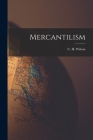 Mercantilism By C. H. (Charles Henry) Wilson (Created by) Cover Image