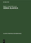 Xenia Slavica: Papers Presented to Gojko Ruzičic on the Occasion of His Seventy-Fifth Birthday, 2 February 1969 (Slavistic Printings and Reprintings #279) By Rado L. Lenek (Editor), Boris O. Unbegaun (Editor) Cover Image