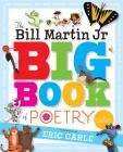 The Bill Martin Jr Big Book of Poetry By Various, Various (Illustrator), Bill Martin, Jr. (Editor), Michael Sampson (With), Eric Carle (Foreword by), Steven Kellogg (Afterword by) Cover Image