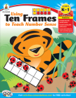 Using Ten Frames to Teach Number Sense, Grades K - 1 By Carson Dellosa Education (Compiled by) Cover Image