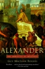 Alexander: The Ambiguity of Greatness By Guy Maclean Rogers Cover Image