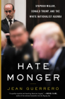 Hatemonger: Stephen Miller, Donald Trump, and the White Nationalist Agenda By Jean Guerrero Cover Image