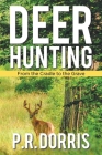 Deer Hunting: From the Cradle to the Grave By P. R. Dorris Cover Image